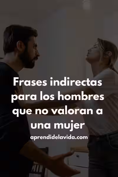 Dicho para hombres que no valoran a una mujer: Identifica las señales y protege tu corazón